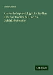 Cover von Anatomisch-physiologische Studien über das Trommelfell und die Gehörknöchelchen