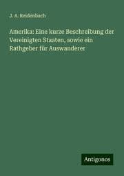 Cover von Amerika: Eine kurze Beschreibung der Vereinigten Staaten, sowie ein Rathgeber für Auswanderer