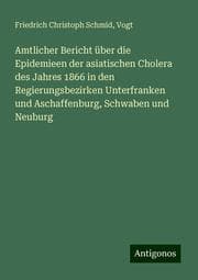 Cover von Amtlicher Bericht über die Epidemieen der asiatischen Cholera des Jahres 1866 in den Regierungsbezirken Unterfranken und Aschaffenburg, Schwaben und Neuburg