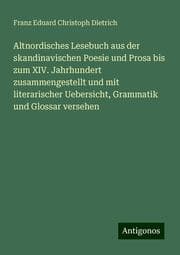Cover von Altnordisches Lesebuch aus der skandinavischen Poesie und Prosa bis zum XIV. Jahrhundert zusammengestellt und mit literarischer Uebersicht, Grammatik und Glossar versehen