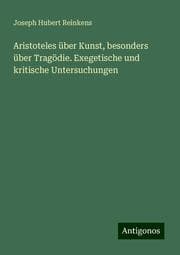 Cover von Aristoteles über Kunst, besonders über Tragödie. Exegetische und kritische Untersuchungen
