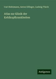 Cover von Atlas zur Klinik der Kehlkopfkrankheiten