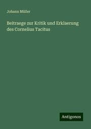 Cover von Beitraege zur Kritik und Erklaerung des Cornelius Tacitus
