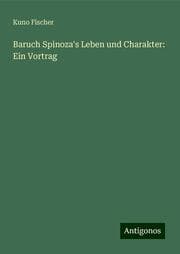 Cover von Baruch Spinoza's Leben und Charakter: Ein Vortrag