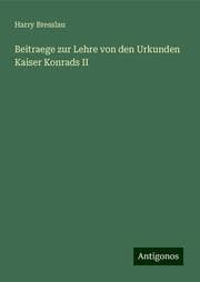 Cover von Beitraege zur Lehre von den Urkunden Kaiser Konrads II