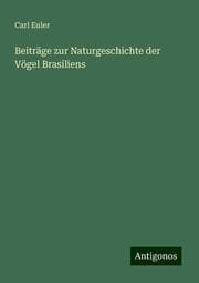 Cover von Beiträge zur Naturgeschichte der Vögel Brasiliens