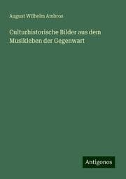 Cover von Culturhistorische Bilder aus dem Musikleben der Gegenwart