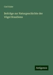 Cover von Beiträge zur Naturgeschichte der Vögel Brasiliens