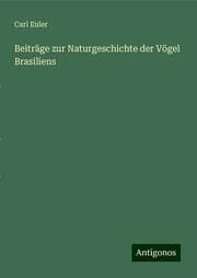 Cover von Beiträge zur Naturgeschichte der Vögel Brasiliens