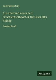 Cover von Aus alter und neuer Zeit: Geschichtsbibliothek für Leser aller Stände