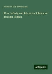 Cover von Herr Ludwig von Rönne im Schmucke fremder Federn