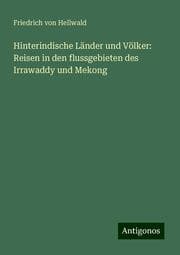 Cover von Hinterindische Länder und Völker: Reisen in den flussgebieten des Irrawaddy und Mekong