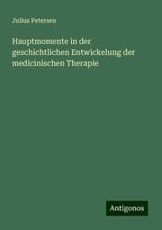 Cover von Hauptmomente in der geschichtlichen Entwickelung der medicinischen Therapie