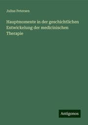 Cover von Hauptmomente in der geschichtlichen Entwickelung der medicinischen Therapie