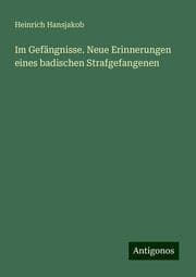 Cover von Im Gefängnisse. Neue Erinnerungen eines badischen Strafgefangenen