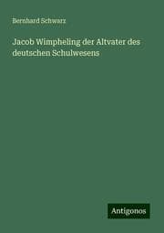 Cover von Jacob Wimpheling der Altvater des deutschen Schulwesens