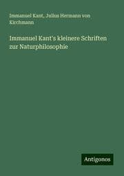 Cover von Immanuel Kant's kleinere Schriften zur Naturphilosophie