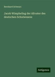 Cover von Jacob Wimpheling der Altvater des deutschen Schulwesens