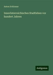 Cover von Innerösterreichisches Stadtleben vor hundert Jahren