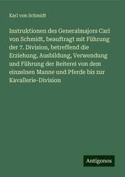 Cover von Instruktionen des Generalmajors Carl von Schmidt, beauftragt mit Führung der 7. Division, betreffend die Erziehung, Ausbildung, Verwendung und Führung der Reiterei von dem einzelnen Manne und Pferde bis zur Kavallerie-Division