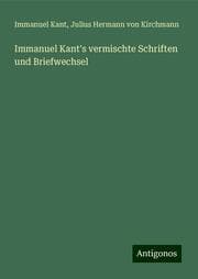 Cover von Immanuel Kant's vermischte Schriften und Briefwechsel