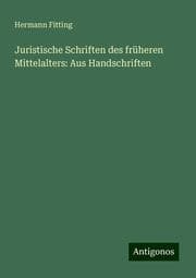 Cover von Juristische Schriften des früheren Mittelalters: Aus Handschriften