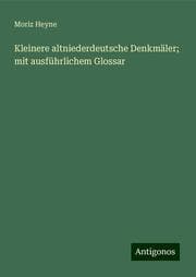 Cover von Kleinere altniederdeutsche Denkmäler; mit ausführlichem Glossar