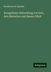 Cover von Kurzgefasste Abhandlung von Gott, dem Menschen und dessen Glück