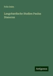 Cover von Langobardische Studien Paulus Dianocus