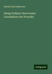 Cover von König Oedipus: Nach neuen Grundsätzen der Prosodie