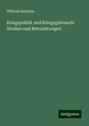 Cover von Kriegspolitik und Kriegsgebrauch: Studien und Betrachtungen