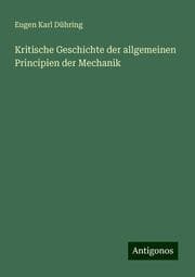 Cover von Kritische Geschichte der allgemeinen Principien der Mechanik