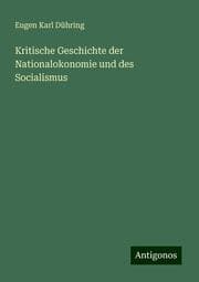 Cover von Kritische Geschichte der Nationalokonomie und des Socialismus