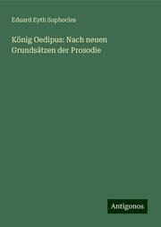 Cover von König Oedipus: Nach neuen Grundsätzen der Prosodie