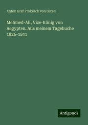 Cover von Mehmed-Ali, Vize-König von Aegypten. Aus meinem Tagebuche 1826-1841