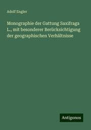 Cover von Monographie der Gattung Saxifraga L., mit besonderer Berücksichtigung der geographischen Verhältnisse