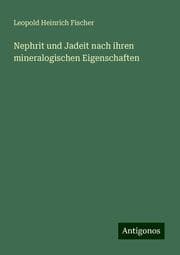 Cover von Nephrit und Jadeit nach ihren mineralogischen Eigenschaften