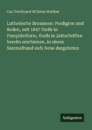 Cover von Lutherische Brosamen: Predigten und Reden, seit 1847 theils in Pamphletform, theils in Zeitschriften bereits erschienen, in einem Sammelband aufs Neue dargeboten