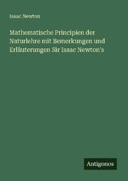 Cover von Mathematische Principien der Naturlehre mit Bemerkungen und Erläuterungen Sir Isaac Newton's