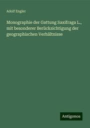 Cover von Monographie der Gattung Saxifraga L., mit besonderer Berücksichtigung der geographischen Verhältnisse