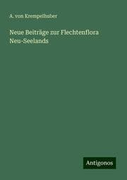 Cover von Neue Beiträge zur Flechtenflora Neu-Seelands
