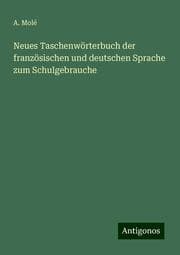 Cover von Neues Taschenwörterbuch der französischen und deutschen Sprache zum Schulgebrauche