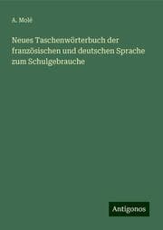 Cover von Neues Taschenwörterbuch der französischen und deutschen Sprache zum Schulgebrauche