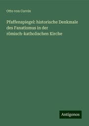 Cover von Pfaffenspiegel: historische Denkmale des Fanatismus in der römisch-katholischen Kirche