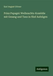 Cover von Prinz Papagei: Weihnachts-Komödie mit Gesang und Tanz in fünf Aufzügen