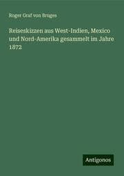 Cover von Reiseskizzen aus West-Indien, Mexico und Nord-Amerika gesammelt im Jahre 1872