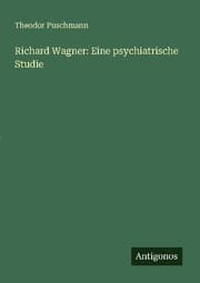 Cover von Richard Wagner: Eine psychiatrische Studie