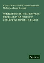 Cover von Untersuchungen über das Hofsystem im Mittelalter: Mit besonderer Beziehung auf deutsches Alpenland