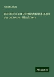 Cover von Rückblicke auf Dichtungen und Sagen des deutschen Mittelalters