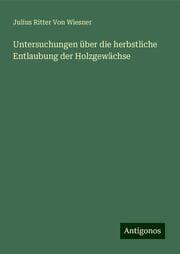 Cover von Untersuchungen über die herbstliche Entlaubung der Holzgewächse